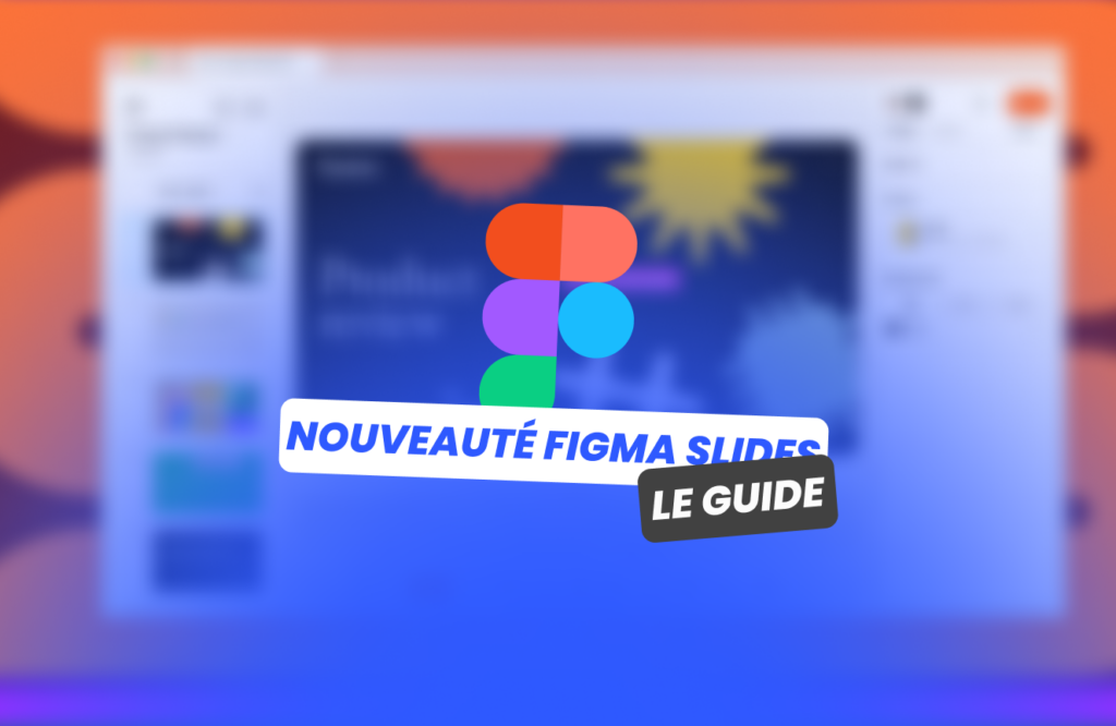 La nouveauté Figma Slides en 2024, une opportunité créative